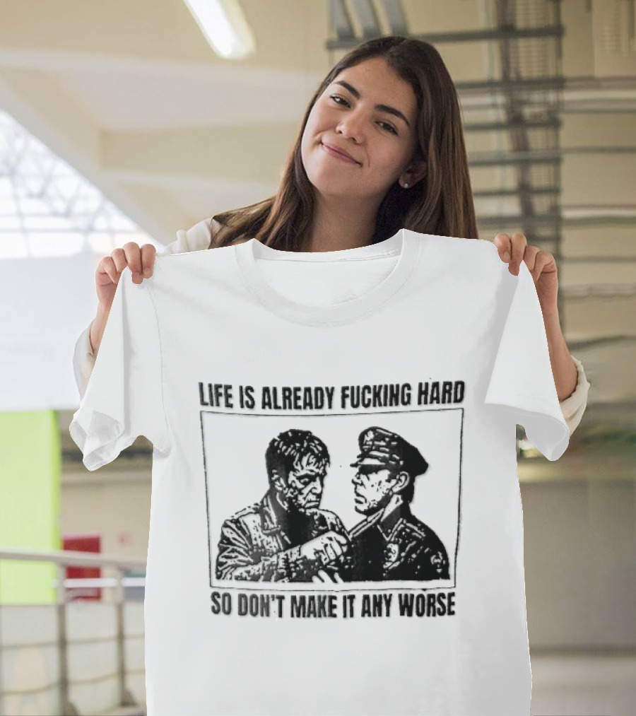 Life Is Already Fucking Hard So Don't Make It Any Worse Sylvester Stallone John Rambo Stencil T-Shirt