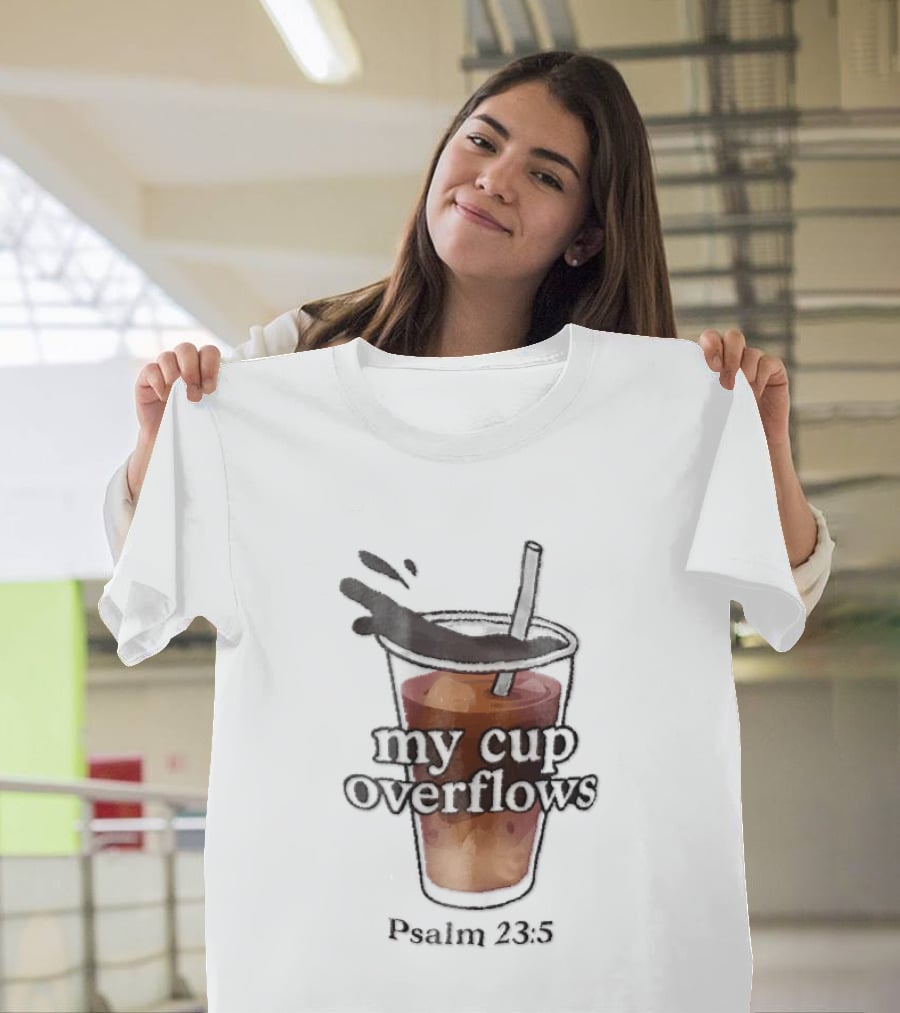 My Cup Overflows Psalm 23 5 Iced Coffee Straw Cartoon T-Shirt