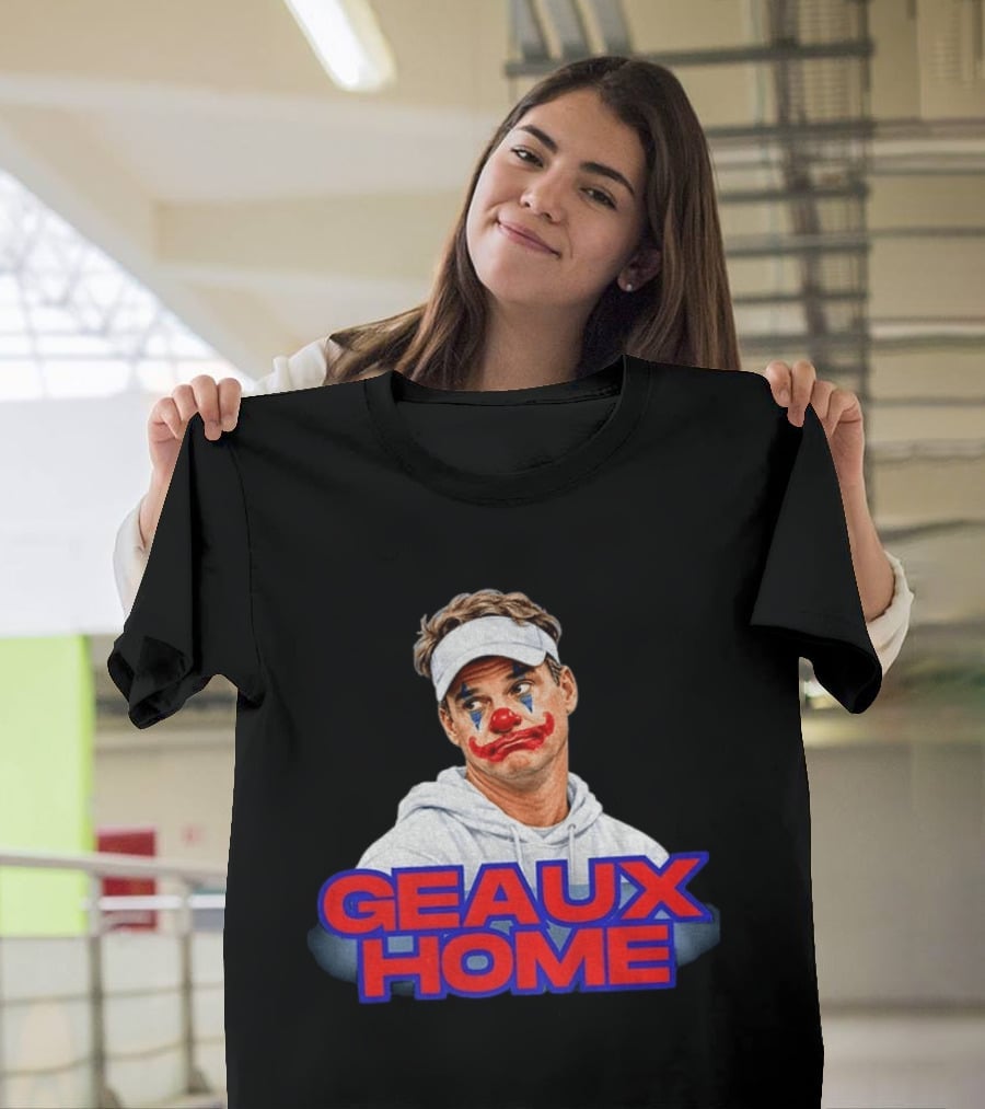 Geaux Home Clown Ole Miss Football Lane Kiffin Hotty Toddy T-Shirt