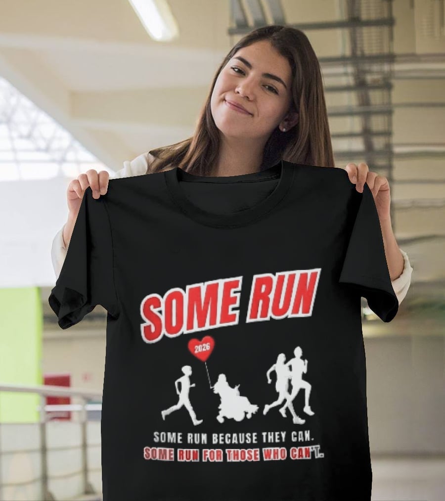 Some Run 2026 Because They Can Some Run For Those Who Can't T-Shirt