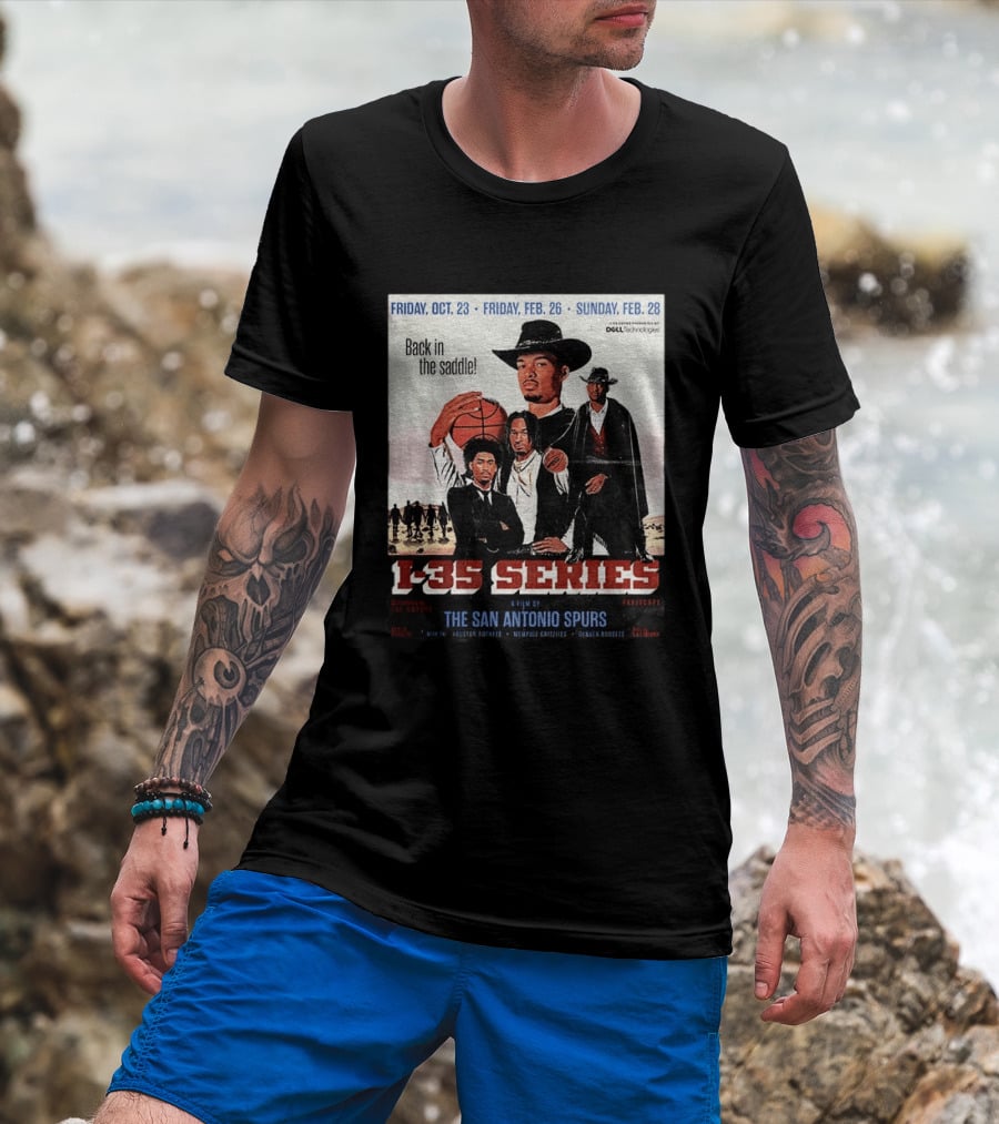 Friday Oct 23 Friday Feb 26 Sunday Feb 28 Back In The Saddle L 35 Series A Film By The San Antonio Spurs T-Shirt