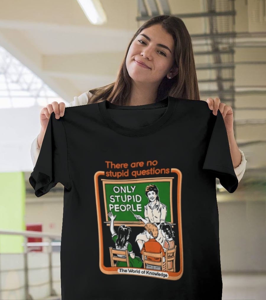 There Are No Stupid Questions Only Stupid People Classroom Chalkboard Teacher T-Shirt