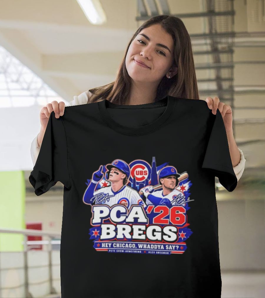 PCA 26 Bregs Chicago Cubs Hey Chicago Pete Crow Armstrong Alex Bregman T-Shirt