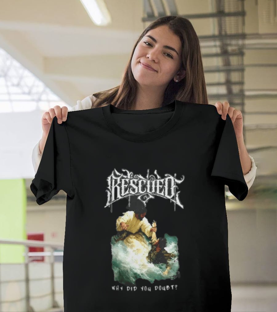 Rescued Jesus Saving Man From Water Why Did You Doubt T-Shirt