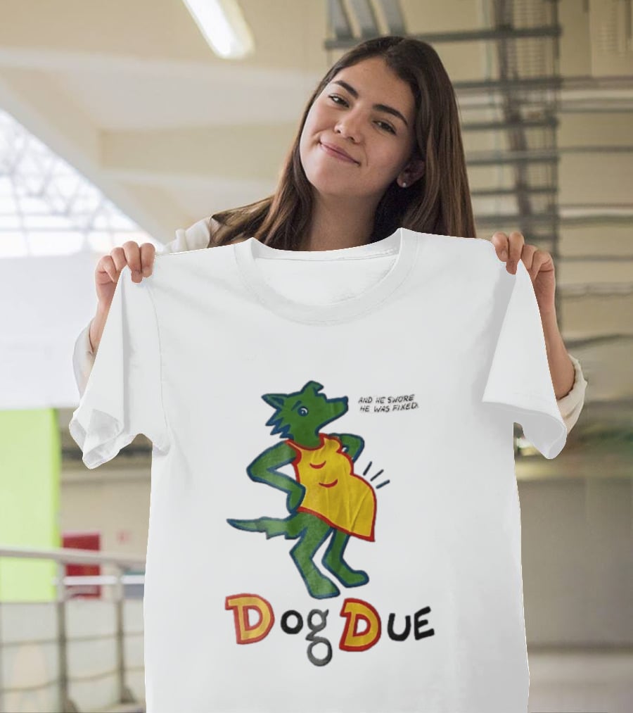 And He Swore He Was Fixed Dog Due Pregnant Wolf T-Shirt