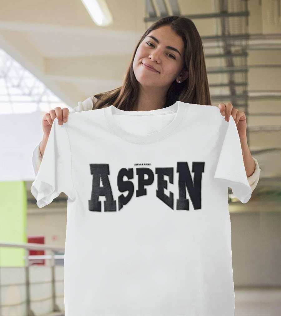 Aspen I Never Said T-Shirt