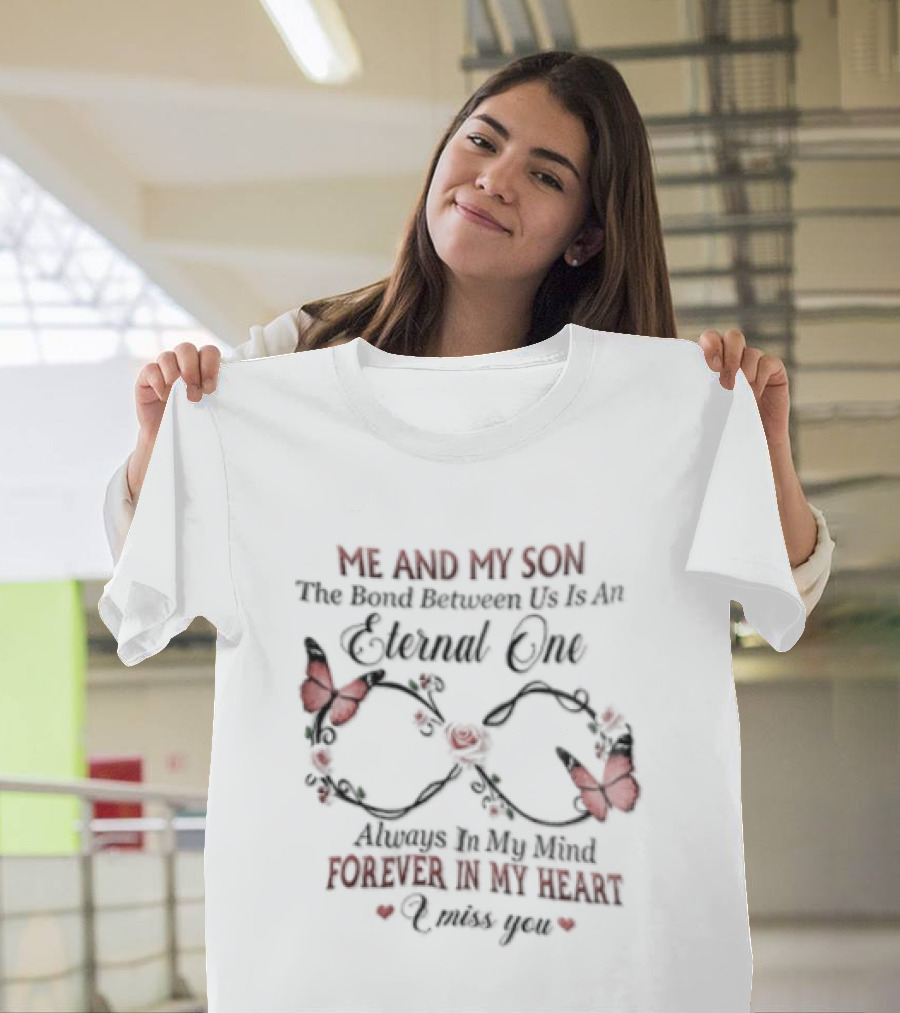 Me And My Son The Bond Between Us Eternal One Forever In My Heart Love You T-Shirt