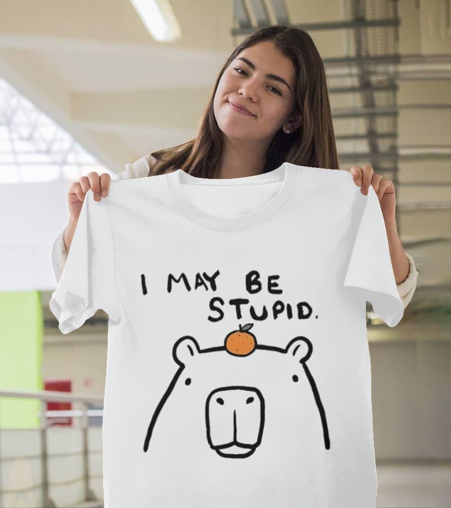 Capybara Orange I May Be Stupid T-Shirt