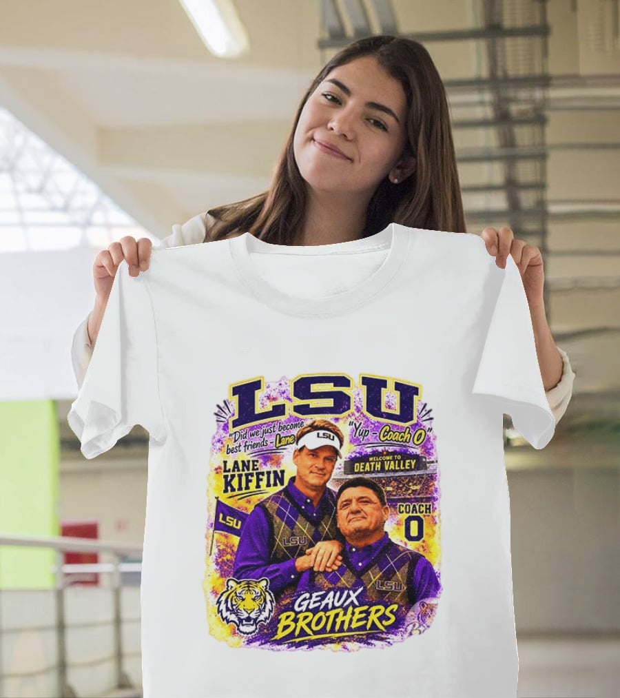 LSU Tigers Lane Kiffin Coach O Geaux Brothers Welcome To Death Valley T-Shirt