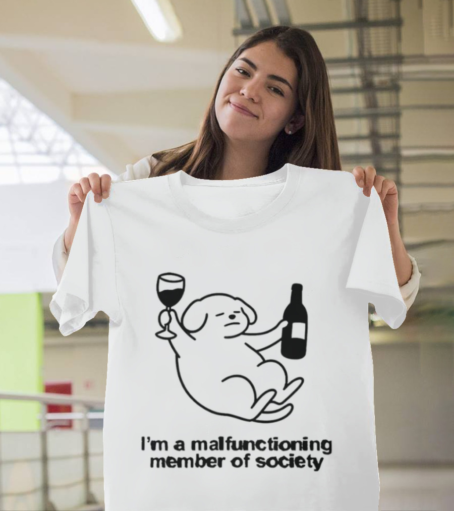 I'm A Malfunctioning Member Of Society Dog Holding Wine T-Shirt