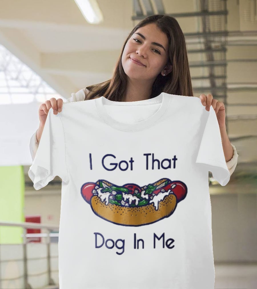 I Got That Dog In Me Hot Dog Food Meme T-Shirt