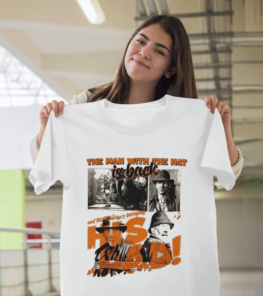 The Man With The Hat Is Back And This Time He's Bringing His Dad T-Shirt