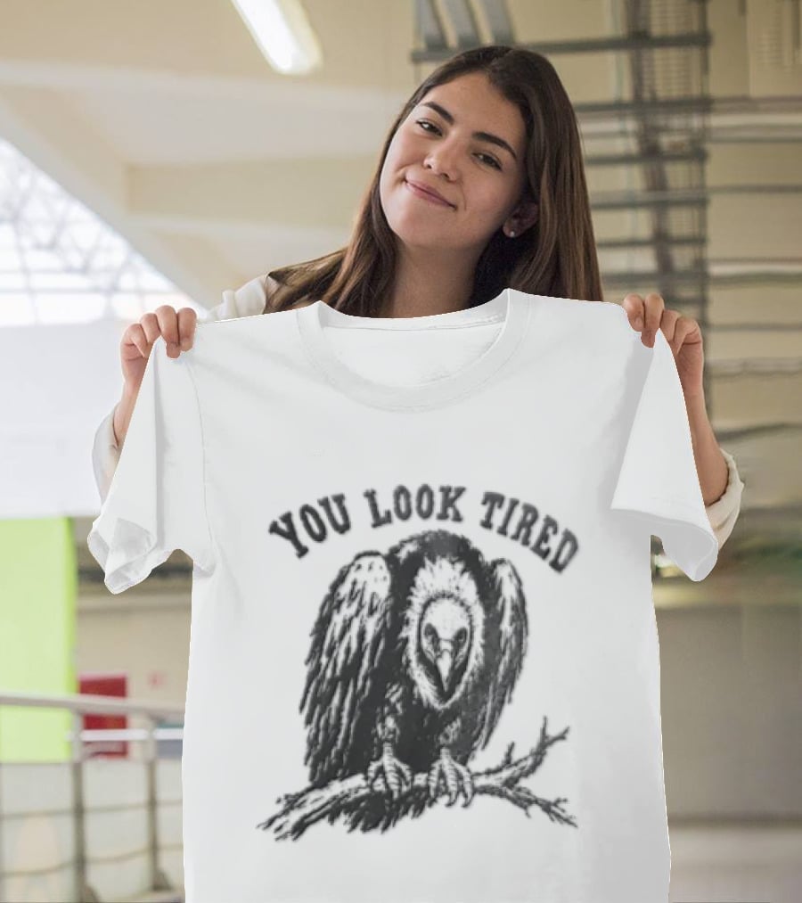 You Look Tired Vulture Sitting On Branch T-Shirt