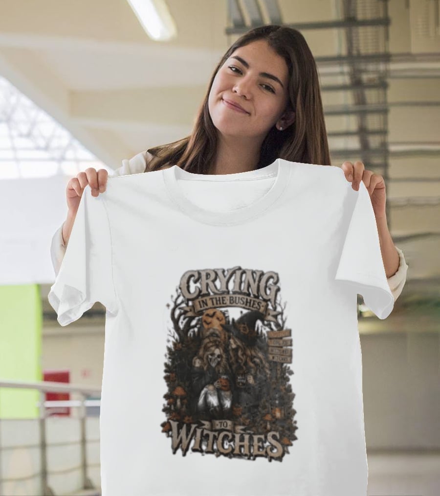 Crying In The Bushes To Witches Skeleton Halloween T-Shirt