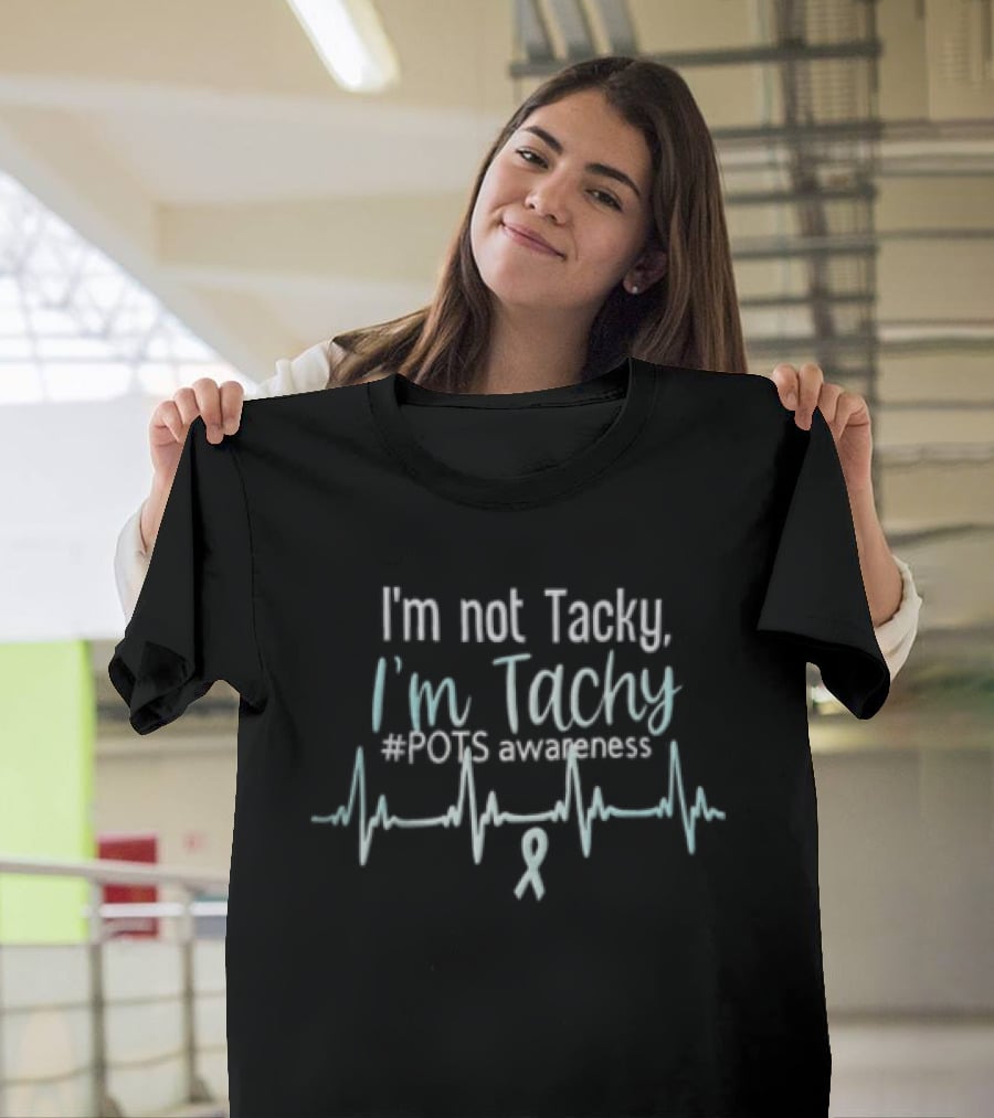 I'm Not Tacky I'm Tachy POTS Awareness EKG Heartbeat Ribbon T-Shirt