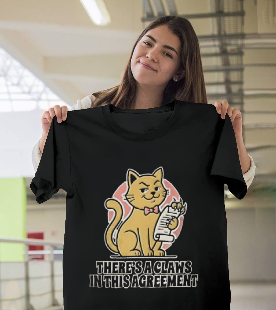 There's A Claws In This Agreement Smirking Cat Holding Document Scroll T-Shirt