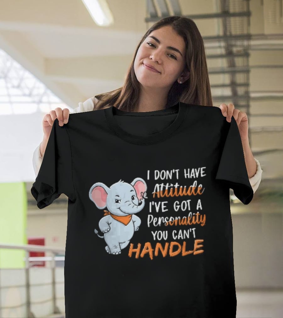 I Don't Have Attitude I've Got A Personality You Can't Handle Cartoon Elephant Orange Scarf T-Shirt