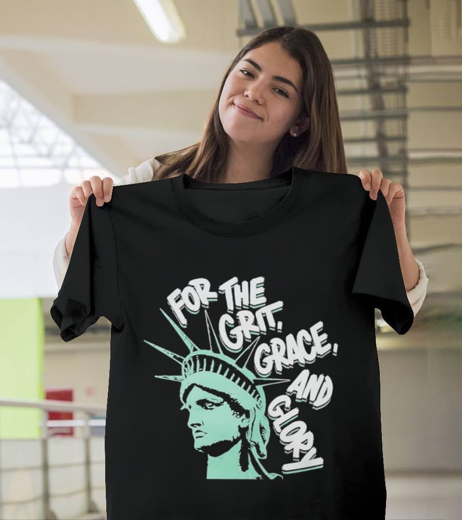New York Liberty Statue For The Grit Grace And Glory T-Shirt