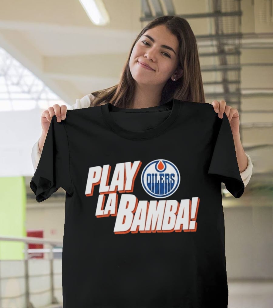 Oilers Play La Bamba Hockey Celebration T-Shirt