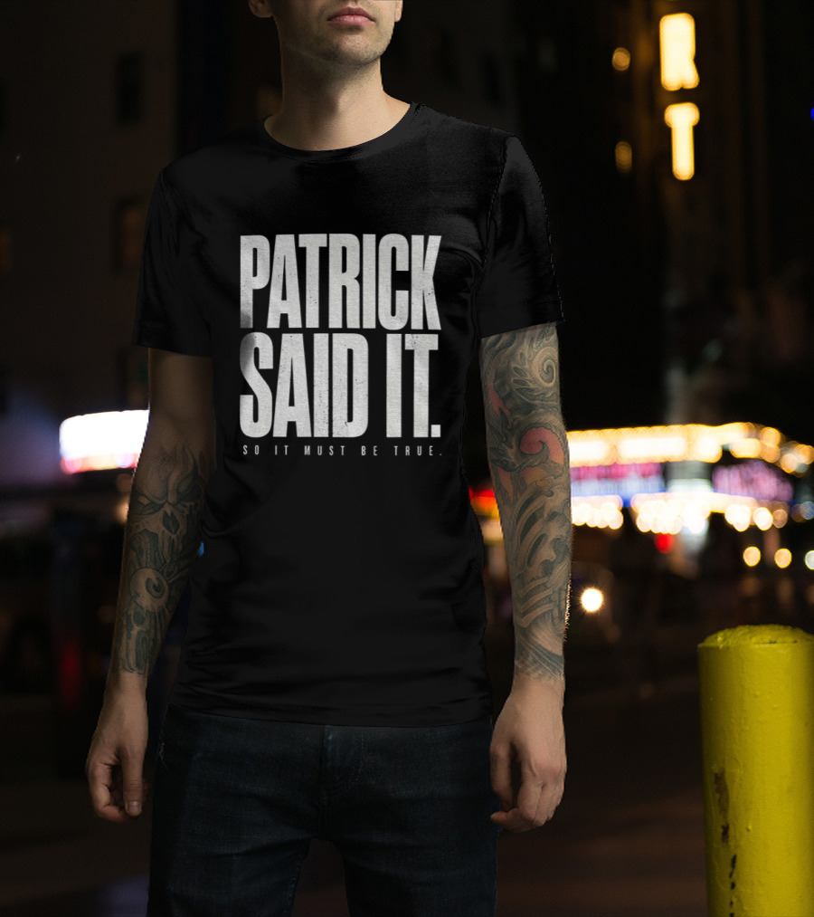 Patrick Said It So It Must Be True Lindsay Clancy Trial True Crime T-Shirt