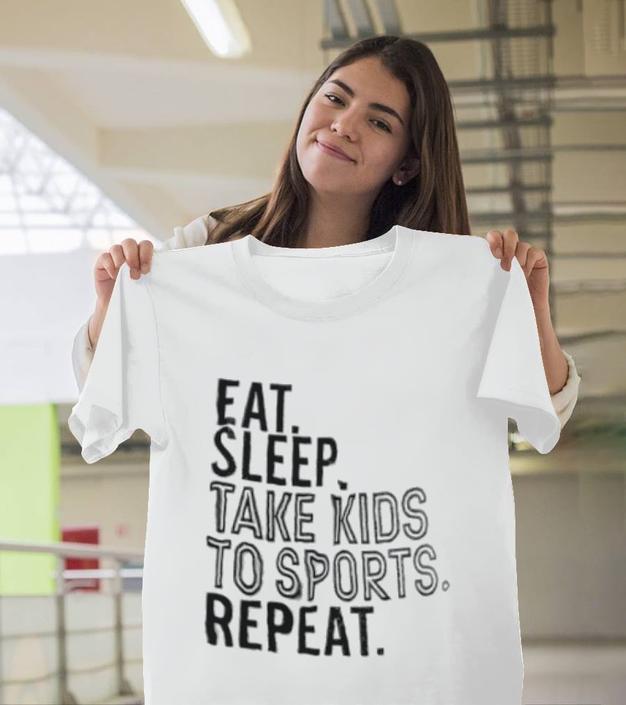 Eat Sleep Take Kids To Sports Repeat T-Shirt