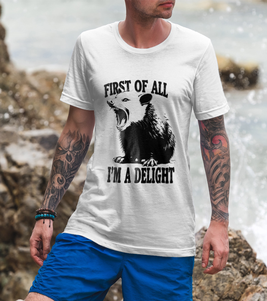 First Of All I'm A Delight Screaming Opossum T-Shirt
