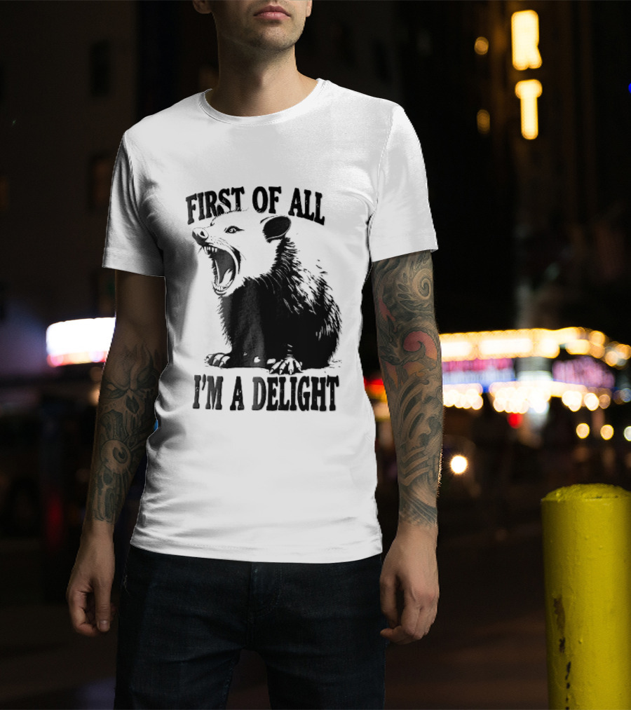 First Of All I'm A Delight Screaming Opossum T-Shirt
