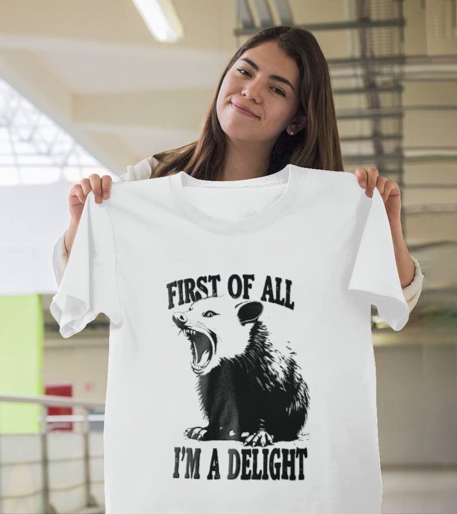 First Of All I'm A Delight Screaming Opossum T-Shirt