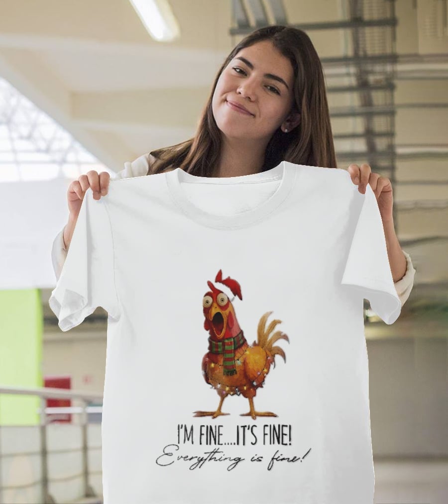 I'm Fine It's Fine Everything Is Fine Panicked Christmas Chicken T-Shirt