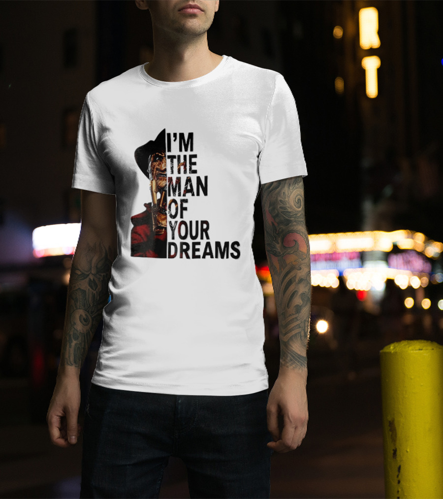 I'm The Man Of Your Dreams Freddy Krueger Half Face Blade Glove T-Shirt