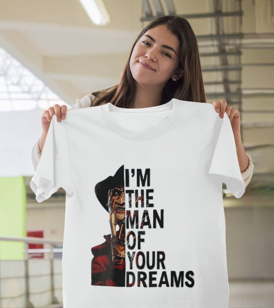 I'm The Man Of Your Dreams Freddy Krueger Half Face Blade Glove T-Shirt