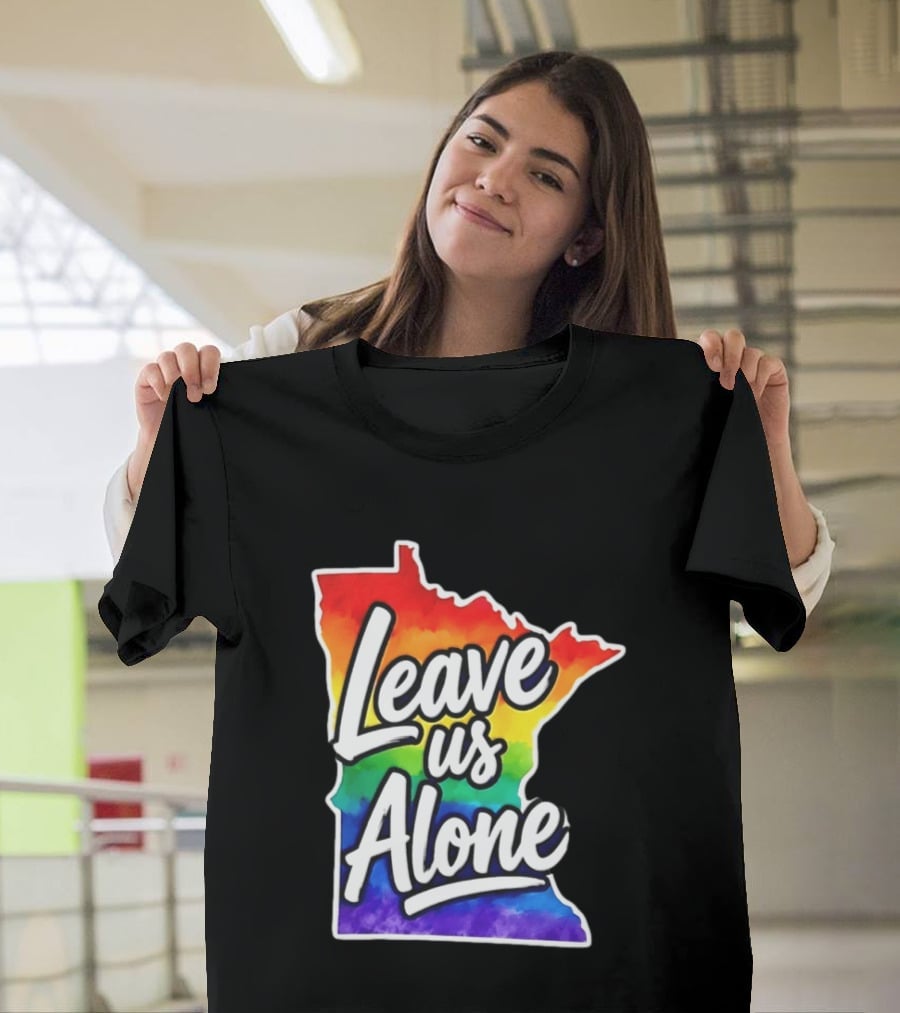 Leave Us Alone LGBT Rainbow Minnesota Pride T-Shirt