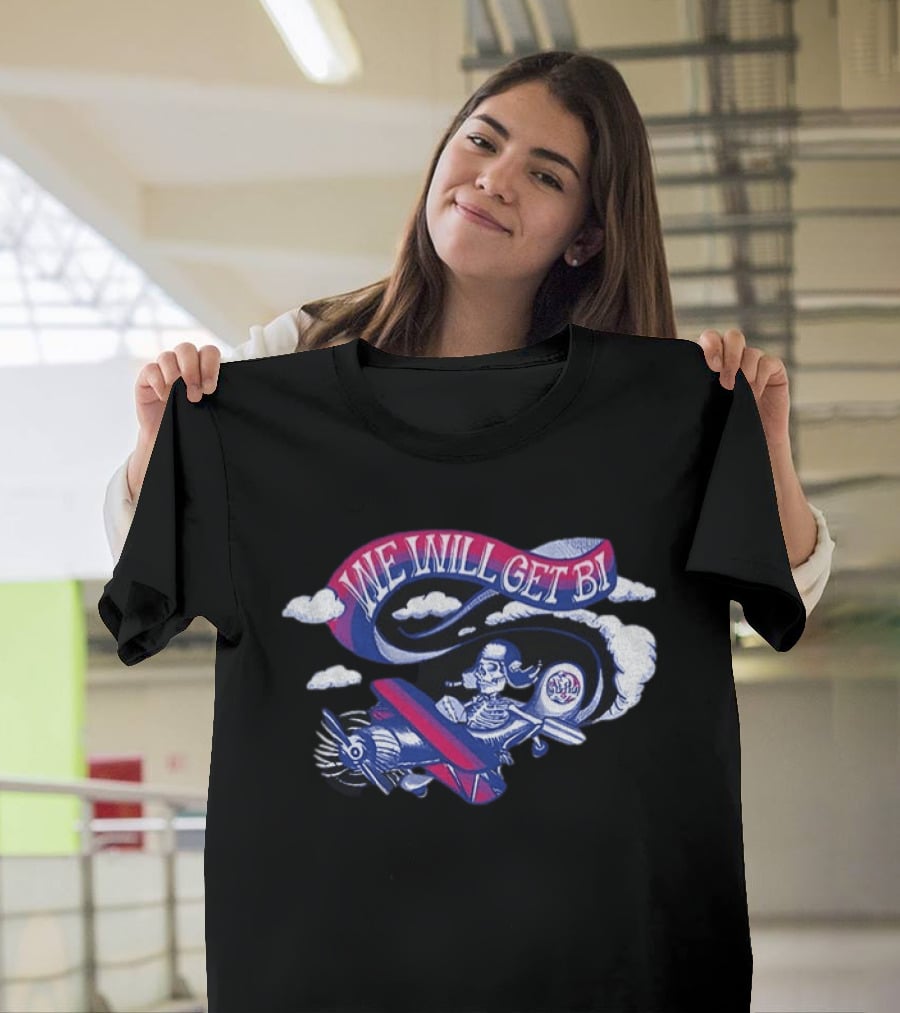 Grateful Drag Skeleton Pilot We Will Get Bi Airplane Clouds T-Shirt