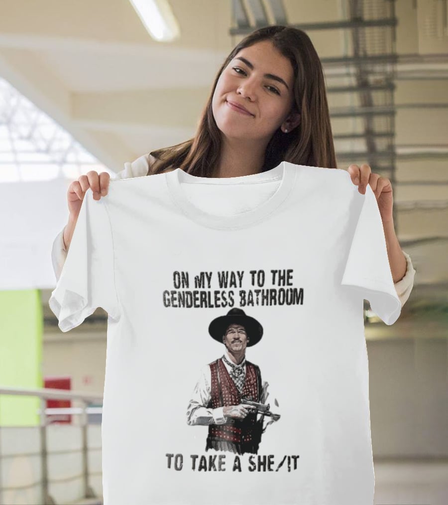 On My Way To The Genderless Bathroom Take A She It Cowboy T-Shirt