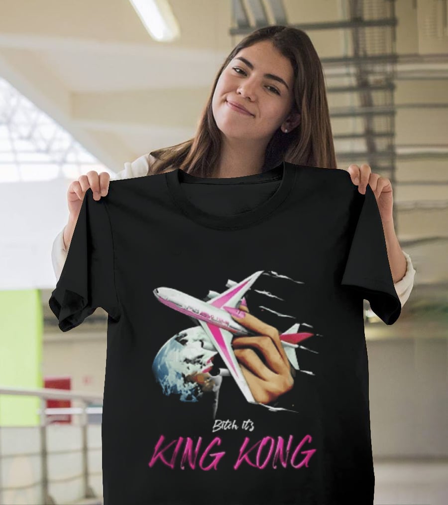 Bitch Its King Kong Hand Holding Airplane Planet Earth Outer Space T-Shirt