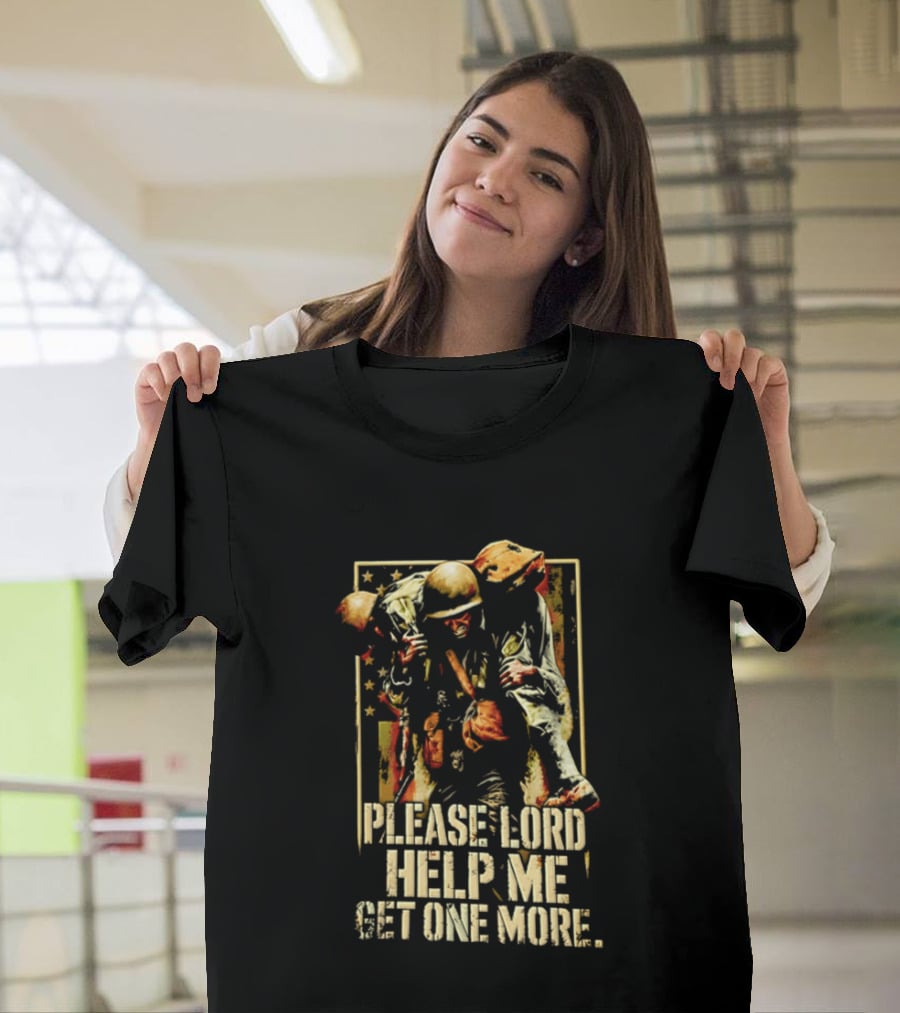 Help Me Get One More Soldier Military Prayer T-Shirt