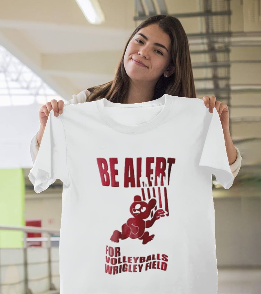 Chicago Cubs Be Alert For Volleyballs Wrigley Field Red Bear Cartoon T-Shirt