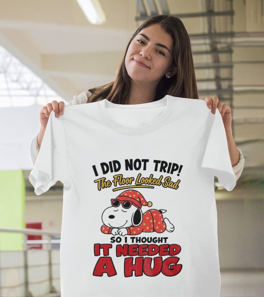 I Did Not Trip The Floor Looked Sad So I Thought It Needed A Hug Snoopy Pajamas T-Shirt