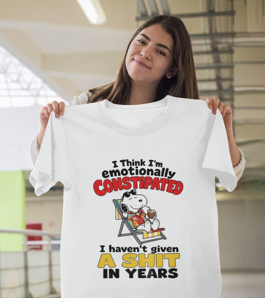 Snoopy Cartoon I Think I'm Emotionally Constipated Haven't Given A Shit In Years T-Shirt