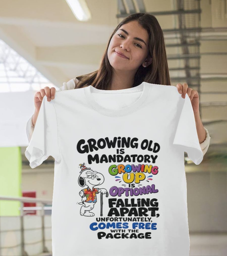 Growing Old Is Mandatory Growing Up Is Optional Falling Apart Comes Free With The Package Snoopy Dog Cartoon T-Shirt