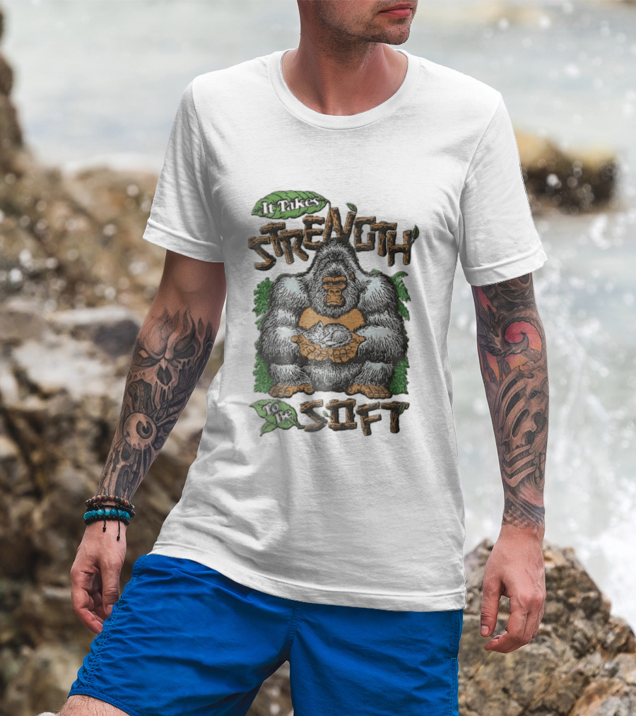It Takes Strength To Be Soft Gentle Gorilla Holding Sleeping Kitten T-Shirt