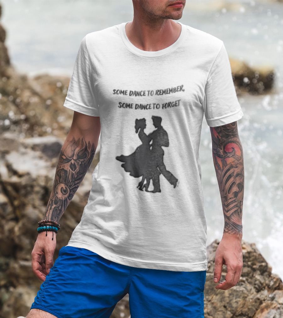 Some Dance To Remember Some Dance To Forget Dancing Couple T-Shirt