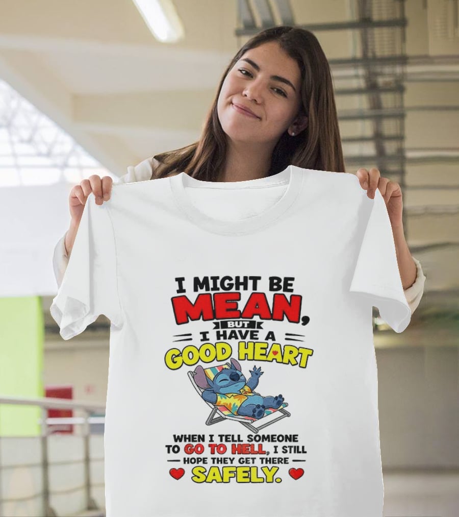Disney Stitch I Might Be Mean But I Have A Good Heart Vacation Go To Hell Safely T-Shirt