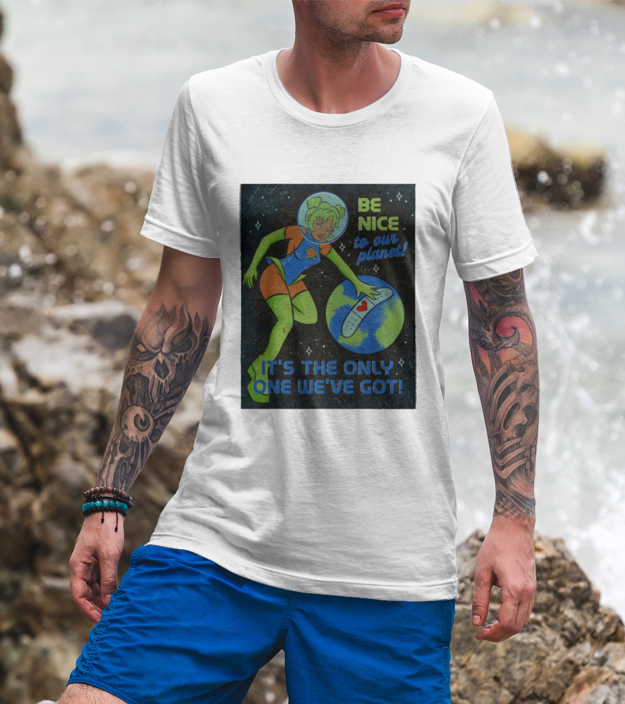 Tragic Girls Be Nice To Our Planet It's The Only One We've Got Space Girl Earth Healing T-Shirt