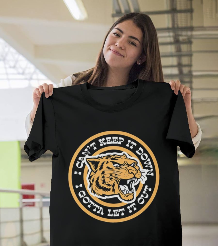 I Can't Keep It Down I Gotta Let It Out Tiger Face Roar T-Shirt