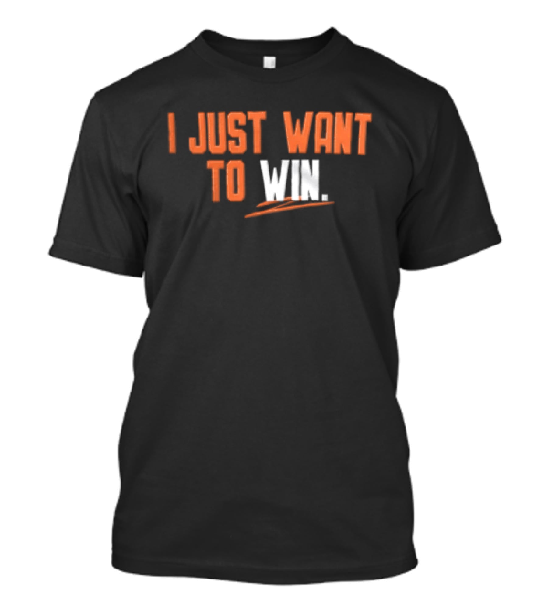I Just Want To Win Motivational T-Shirt