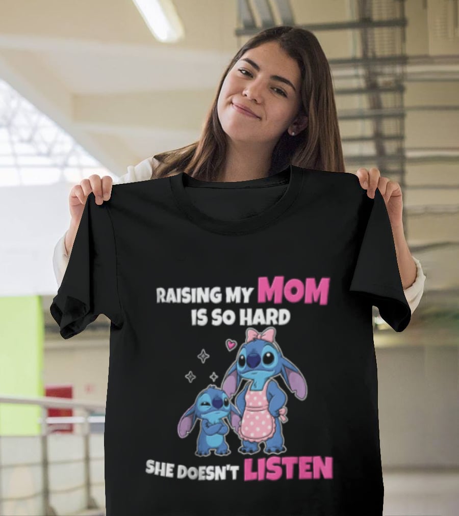 Raising My Mom Is So Hard She Doesn't Listen Lilo And Stitch Cute Cartoon Humor With Stitch And Angel Bow Hearts T-Shirt
