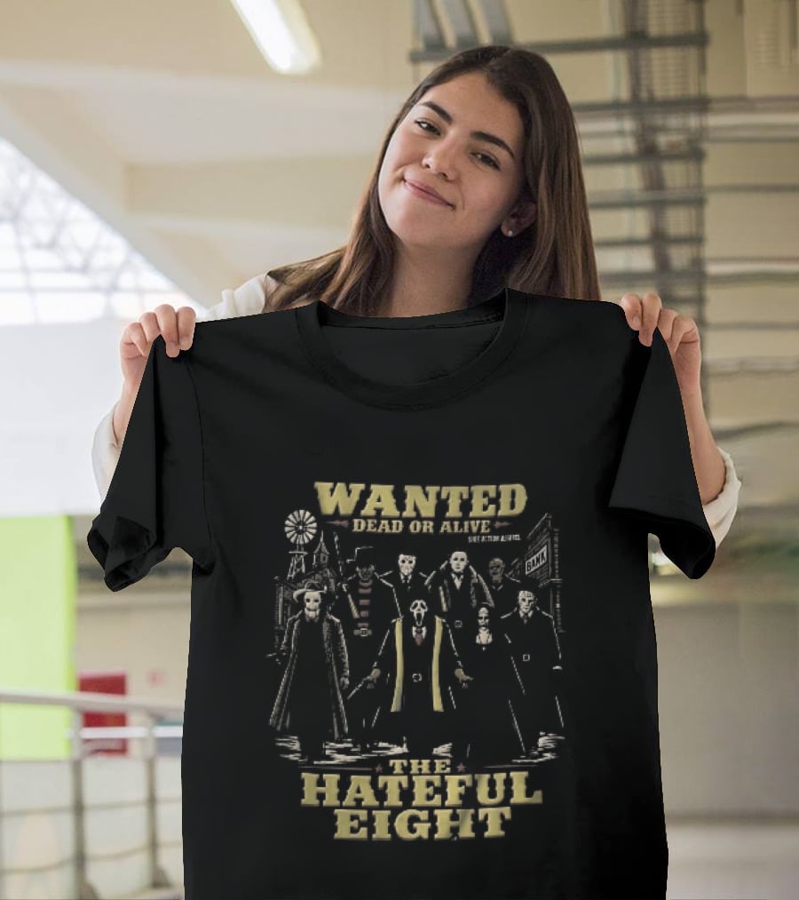 Hateful Eight Wanted Dead Or Alive Horror Movie Villains Western Outlaws Town T-Shirt