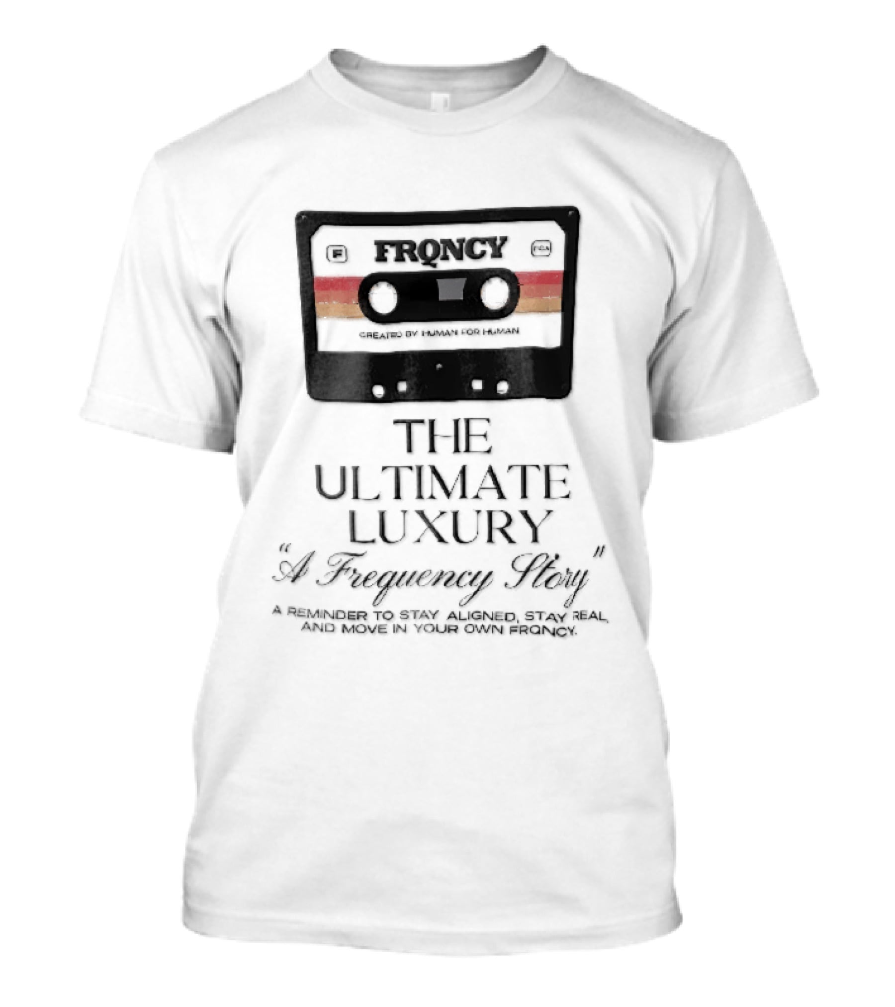 Frqncy Audio Cassette Tape The Ultimate Luxury A Frequency Story Created By Human T-Shirt