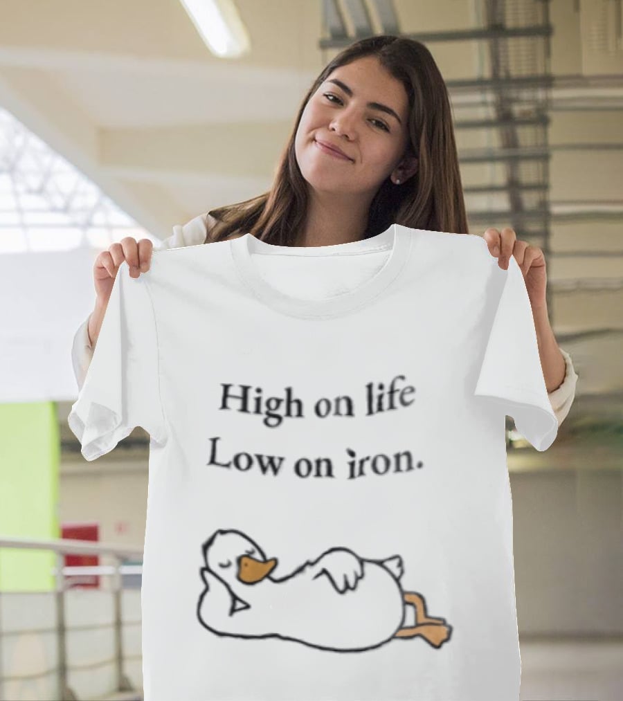High On Life Low On Iron Relaxing Duck T-Shirt